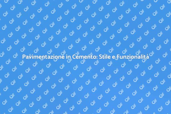 Pavimentazione in Cemento: Soluzione Versatile