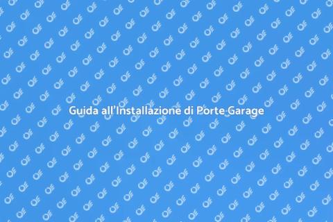 Porte per Garage: Installazione Facile