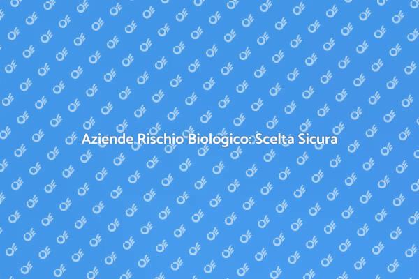 Scelta Sicura: Rischio Biologico