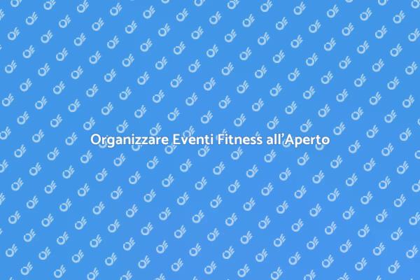 Fitness Outdoor: Eventi Indimenticabili