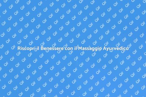 Massaggio Ayurvedico Personalizzato