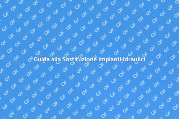 Impianti Idraulici: Quando Sostituirli?