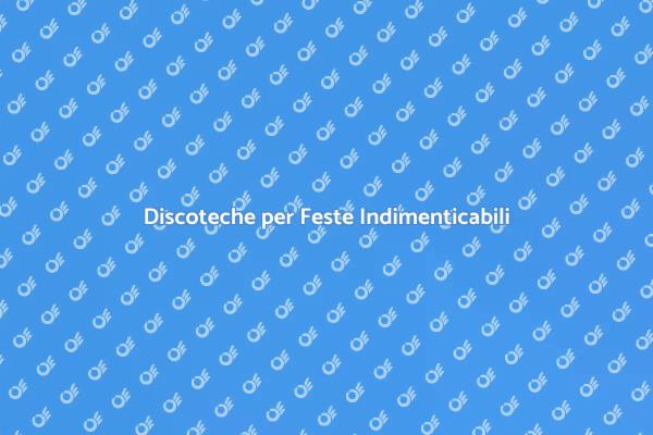 Organizza Feste in Discoteca