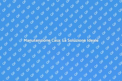 Pacchetto di Manutenzione Casa