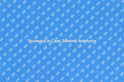 Installare un Antifurto in Casa