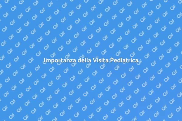 Salute Infantile e Visite Pediatriche