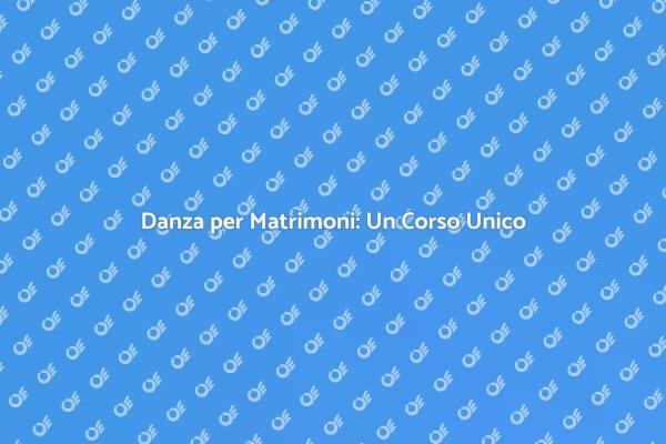 Il Corso di Danza per Matrimoni Speciali