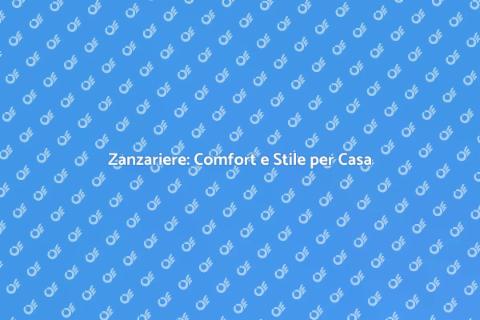 Zanzariere di Alta Qualità per Sicurezza