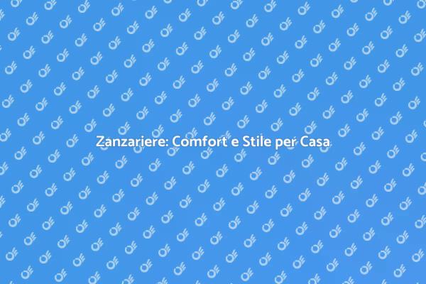 Investi in Zanzariere di Alta Qualità