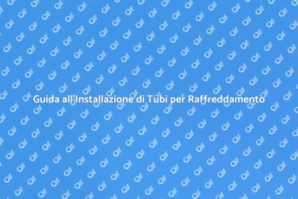 Installazione di Tubi per il Raffreddamento