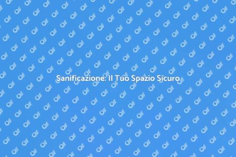 Sanificazione: Servizio Indispensabile