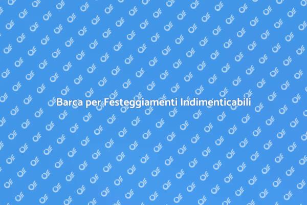 Festeggia in Barca: Un'Avventura Unica