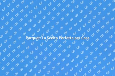 Installare Parquet: Eleganza in Casa