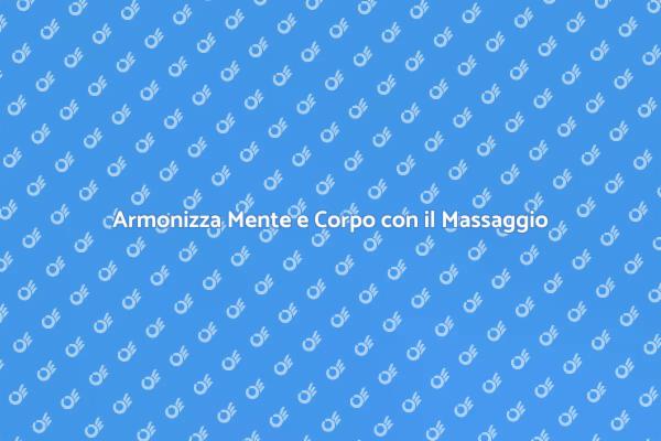 Riscopri l'Armonia con un Massaggio