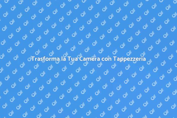 Guida alla Tappezzeria della Camera