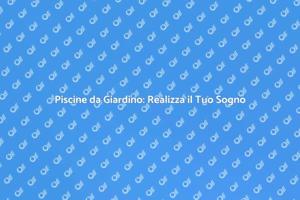 Costruisci la Piscina dei Tuoi Sogni