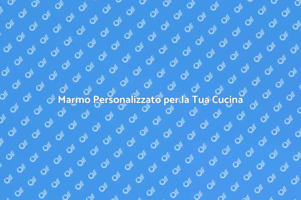 Crea il Tuo Piano Cucina in Marmo