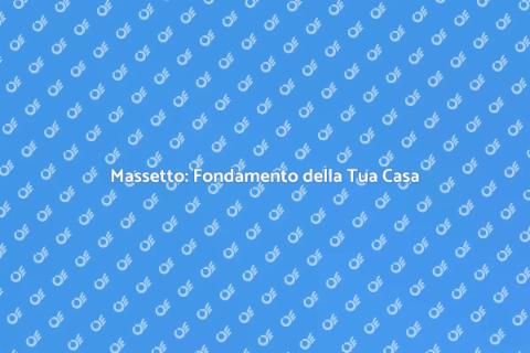 Realizzare il Massetto per la Casa
