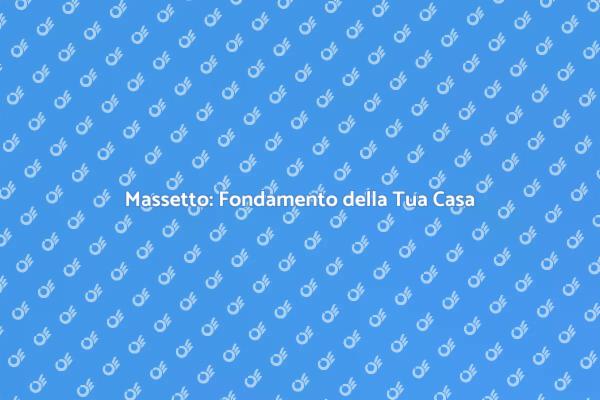 Guida alla Realizzazione del Massetto