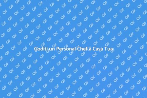 Servizio di un Personal Chef a Casa