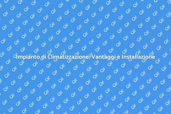 Climatizzazione Efficiente per la Tua Casa