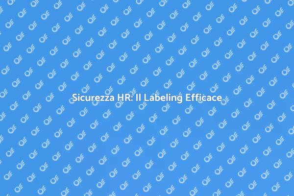 Sicurezza delle Risorse Umane con Labeling