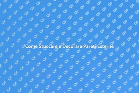 Stuccare e Decorare Pareti Esterne