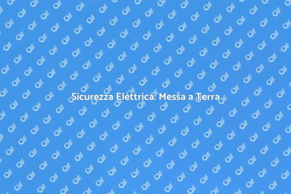 Proteggi la tua Casa con Messa a Terra