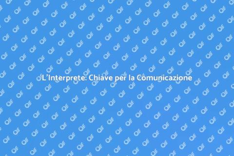 Il Ruolo Fondamentale dell'Interprete