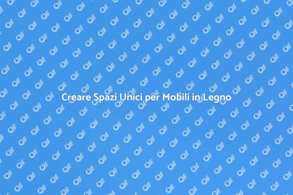 L'arte di Allestire Mobili in Legno