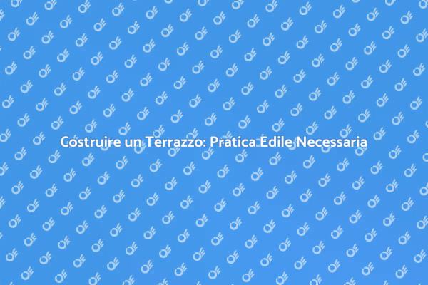 Come Realizzare un Terrazzo da Sogno