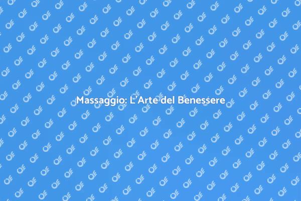Massaggio Terapia per il Tuo Benessere