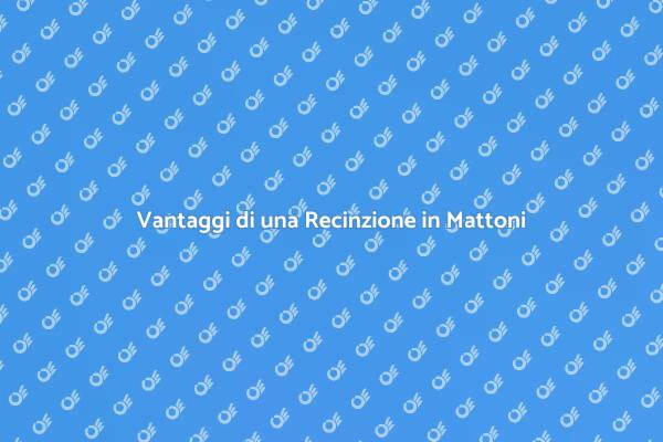 Recinzione in Mattoni: Estetica e Sicurezza