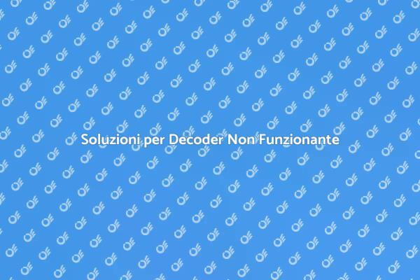 Riparazione Facile del Decoder