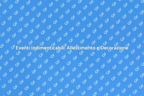 Allestimento e Decorazione Eventi