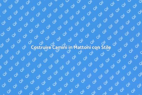 Camini in Mattoni: Comfort e Stile