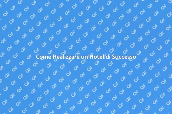 Costruzione Hotel: Passi Fondamentali