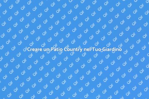 Patio in Stile Country: Guida all'Installazione