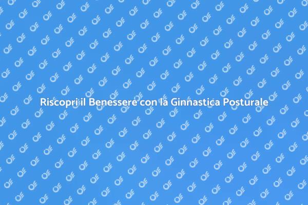 Ginnastica Posturale: Salute e Benessere