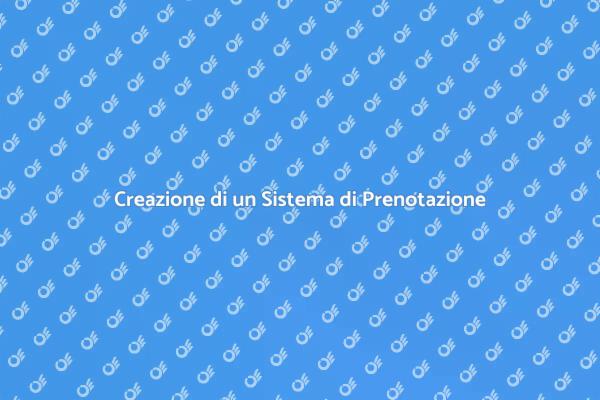 Ottimizza il Tuo Sistema di Prenotazione