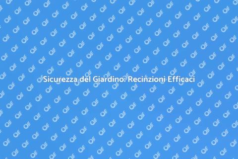 Proteggere il Giardino con Recinzione