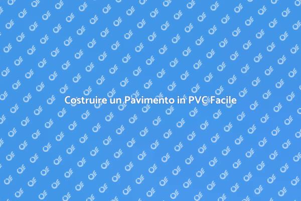 La Guida al Pavimento in PVC