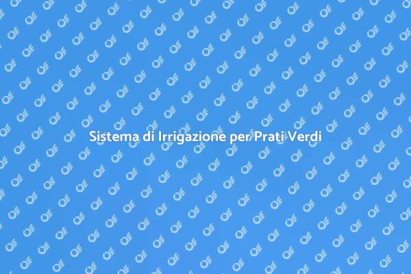 Irrigazione: Segreto per Prati Sani