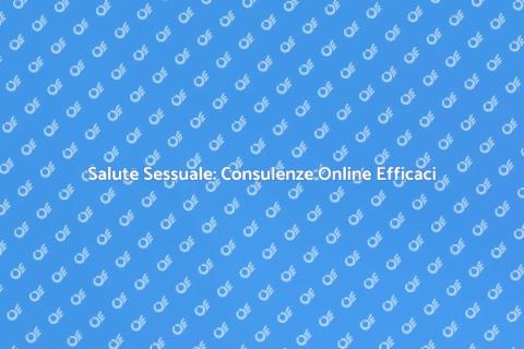Consulenza Sessuale Online: Scopri di Più