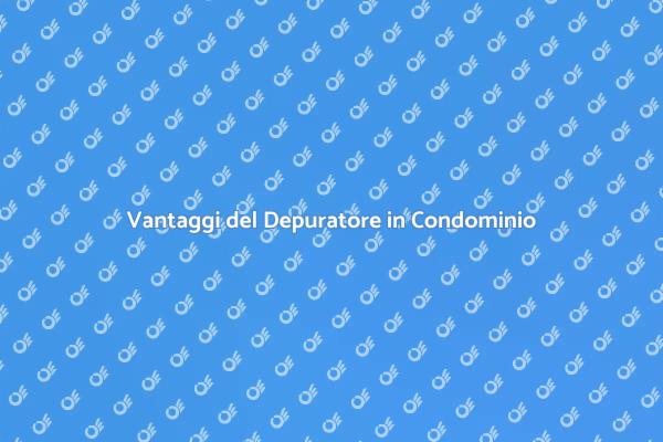 Perché Scegliere un Depuratore d'Acqua?