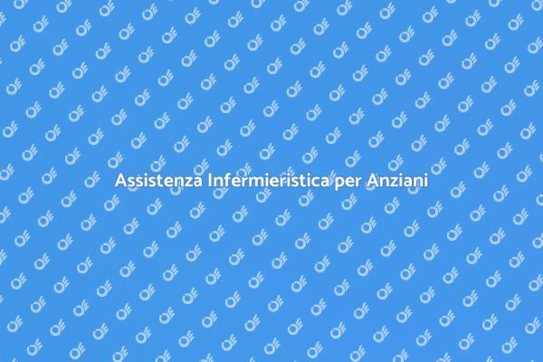 Infermieristica Domiciliare per Anziani
