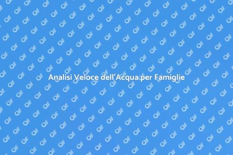 Analisi Acqua Veloce per Salute Casa