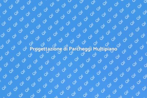 Costruire un Parcheggio Multipiano