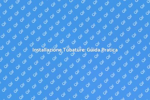 Posare Tubature per la Casa: Guida