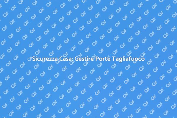Sicurezza: Controllo Porte Tagliafuoco